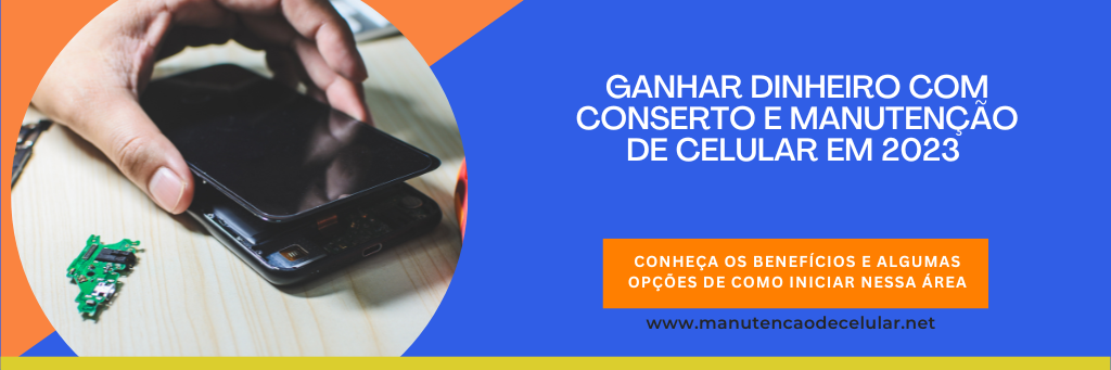 ganhar dinheiro com conserto e manutenção de celular em 2023