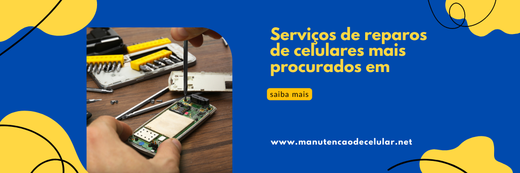 15 serviços de reparos em celulares mais procurados - manutencao de celulares