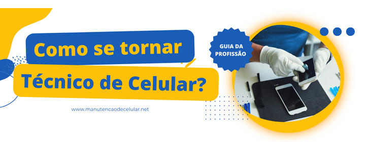 manutenção de celular - como se tornar um Técnico de Celular